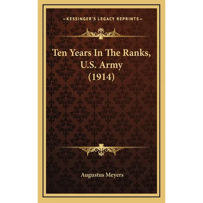 Ten Years In The Ranks, U.S. Army (1914) - Hardcover