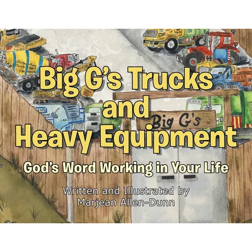 Big G's Trucks and Heavy Equipment: God's Word Working in Your Life - Paperback
