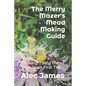 The Merry Mazer's Mead Making Guide: Making Tasty Mead on Your First Try - Paperback
