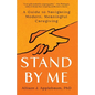 Stand by Me: A Guide to Navigating Modern, Meaningful Caregiving - Hardcover