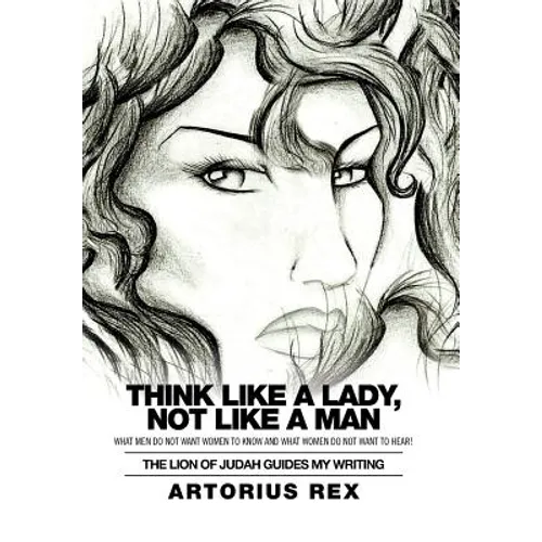 Think Like a Lady, Not Like a Man: What Men Do Not Women to Know and What Women Do Not Want to Hear! - Hardcover