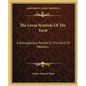 The Great Symbols Of The Tarot: A Retrospective Review In The Form Of Memoirs - Paperback