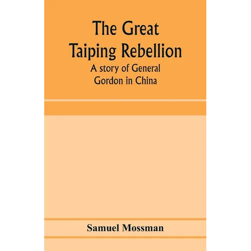 The great Taiping Rebellion: a story of General Gordon in China - Paperback