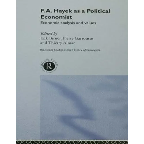 F.A. Hayek as a Political Economist: Economic Analysis and Values - Paperback