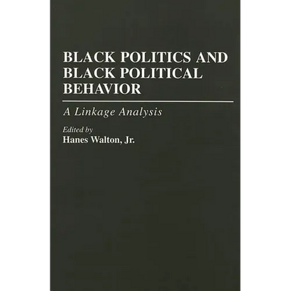 Black Politics and Black Political Behavior: A Linkage Analysis - Paperback