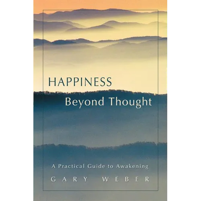 Happiness Beyond Thought: A Practical Guide to Awakening - Paperback