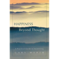 Happiness Beyond Thought: A Practical Guide to Awakening - Paperback