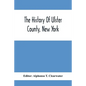 The History Of Ulster County, New York - Paperback