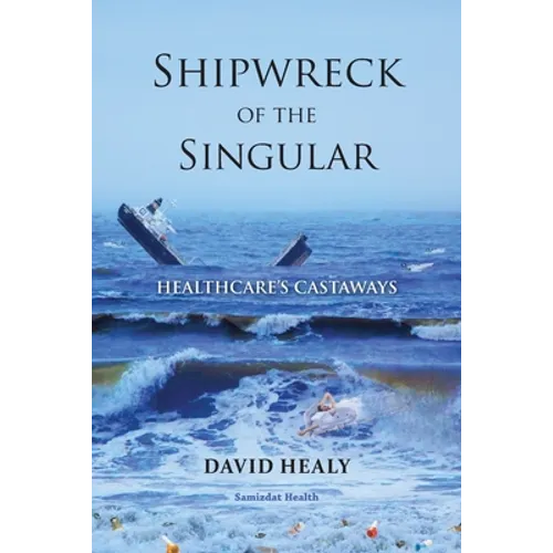 Shipwreck of the Singular: Healthcare's Castaways - Paperback