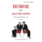 Humor for Mature Minds, Volume 1: Not Your Typical Joke Book. - Paperback