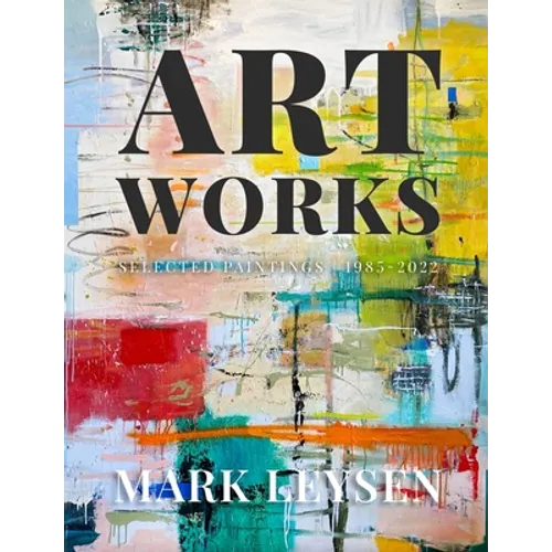 Art Works: Selected Paintings 1985-2022 - Paperback