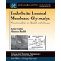 Endothelial Luminal Membrane-Glycocalyx: Functionalities in Health and Disease - Hardcover