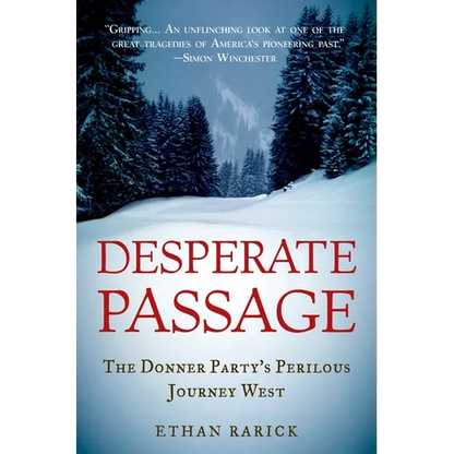 Desperate Passage: The Donner Party's Perilous Journey West - Paperback