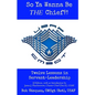 So Ya Wanna Be THE Chief?!: Twelve Lessons in Servant-Leadership - Paperback