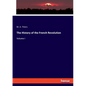 The History of the French Revolution: Volume I - Paperback