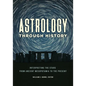 Astrology Through History: Interpreting the Stars from Ancient Mesopotamia to the Present - Hardcover