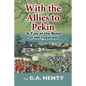With the Allies to Pekin - Paperback