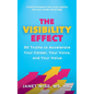 The Visibility Effect: 50 Truths to Accelerate Your Career, Your Voice, and Your Value - Hardcover