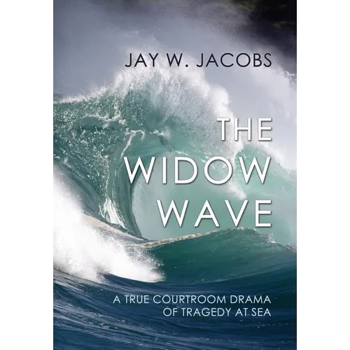 The Widow Wave: A True Courtroom Drama of Tragedy at Sea - Hardcover