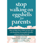 Stop Walking on Eggshells for Parents: How to Help Your Child (of Any Age) with Borderline Personality Disorder Without Losing Yourself - Paperback