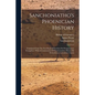 Sanchoniatho's Phoenician History: Translated From The First Book Of Eusebius De Praeparatione Evangelica: With A Continuation Of Sanchoniatho's Histo - Paperback