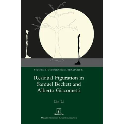 Residual Figuration in Samuel Beckett and Alberto Giacometti - Hardcover