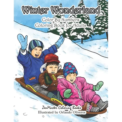 Winter Wonderland Color By Numbers Coloring Book For Adults: An Adult Color By Numbers Coloring Book with Winter Scenes and Designs for Relaxation and - Paperback