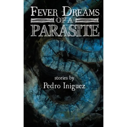Fever Dreams of a Parasite - Hardcover
