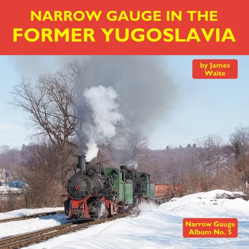 Narrow Gauge in the Former Yugoslavia - Hardcover