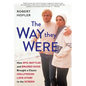 The Way They Were: How Epic Battles and Bruised Egos Brought a Classic Hollywood Love Story to the Screen - Paperback