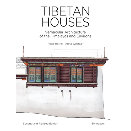 Tibetan Houses: Vernacular Architecture of the Himalayas and Environs - Hardcover