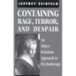 Containing Rage, Terror and Despair: An Object Relations Approach to Psychotherapy - Paperback