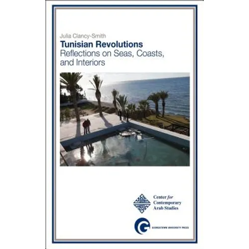 Tunisian Revolutions: Reflections on Seas, Coasts, and Interiors - Paperback