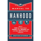 Manual to Manhood - Hardcover
