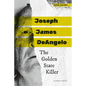 Joseph James Deangelo: The Golden State Killer: The Golden State Killer - Library Binding