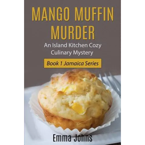 Mango Muffin Murder: Island Kitchen Cozy Culinary Mystery - Paperback