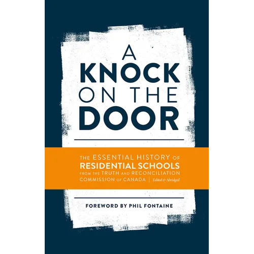 A Knock on the Door: The Essential History of Residential Schools from the Truth and Reconciliation Commission of Canada, Edited and Abridged - Paperback