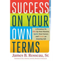 Success on Your Own Terms: 6 Promises to Fire Up Your Passion, Ignite Your Career, and Create an Amazing Life - Paperback