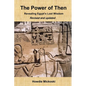 The Power of Then: Revealing Egypt's Lost Wisdom- Revised and Updated - Paperback