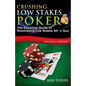 Crushing Low Stakes Poker: The Essential Guide to Dominating Low Stakes Sit 'n Gos, Volume 1: Strategy - Paperback