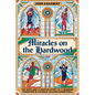 Miracles on the Hardwood: The Hope-And-A-Prayer Story of a Winning Tradition in Catholic College Basketball - Hardcover