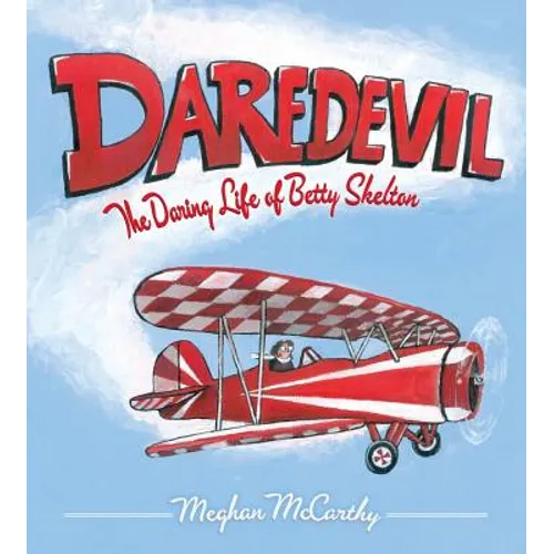 Daredevil: The Daring Life of Betty Skelton - Hardcover