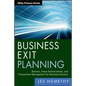 Business Exit Planning: Options, Value Enhancement, and Transaction Management for Business Owners - Hardcover