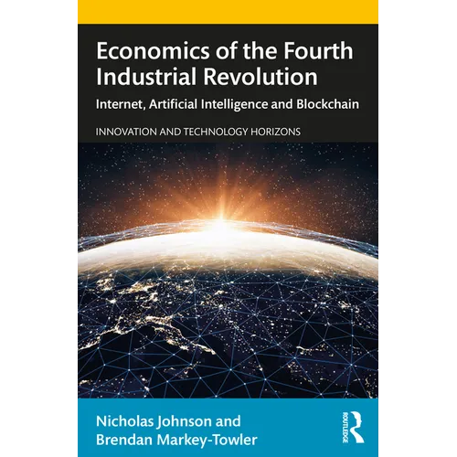 Economics of the Fourth Industrial Revolution: Internet, Artificial Intelligence and Blockchain - Paperback