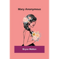 Mary Anonymous - Paperback