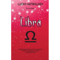 Lucky Astrology - Libra: Tapping into the Powers of Your Sun Sign for Greater Luck, Happiness, Health, Abundance & Love - Paperback