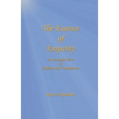 The Essence of Empathy: An In-Depth View of Empathy and Compassion - Paperback