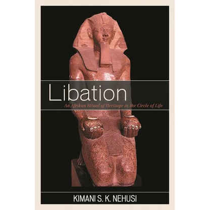 Libation: An Afrikan Ritual of Heritage in the Circle of Life - Paperback