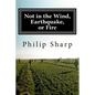 Not in the Wind, Earthquake, or Fire - Paperback
