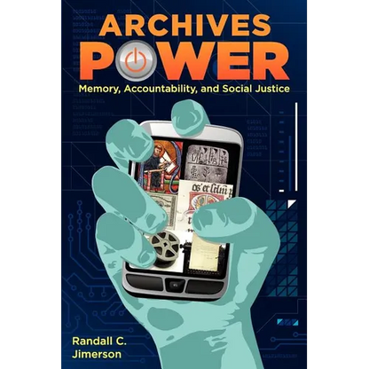Archives Power: Memory, Accountability, and Social Justice - Paperback